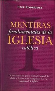 Mentiras Fundamentales de la Iglesia Católica