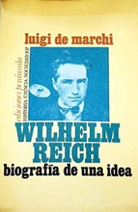 Wilhelm Reich: Biografía de una idea
